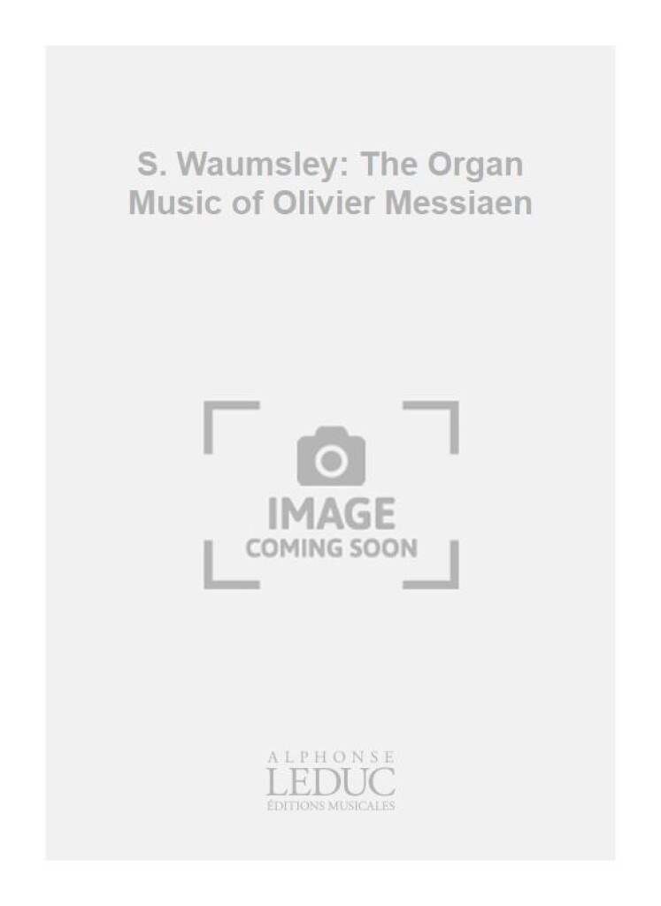 S. Waumsley: The Organ Music of Olivier Messiaen